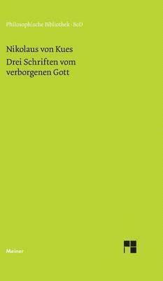 Schriften in deutscher bersetzung / Drei Schriften vom verborgenen Gott. De deo abscondito - de quaerendo deum - de filiatione dei 1