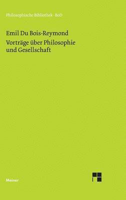 Emil DuBois-Reymond, Siegfried Wollgast - Vorträge über Philosophie und Gesellschaft, Inbunden