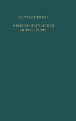 Gottlob Frege, Gottfried Gabriel - Nachgelassene Schriften und Wissenschaftlicher Briefwechsel / Wissenschaftlicher Briefwechsel, Inbunden