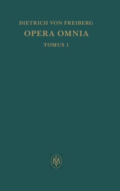 Dietrich Von Freiberg, Burkhard Mojsisch, Kurt Flasch - Opera omnia / Schriften zur Intellekttheorie, Inbunden