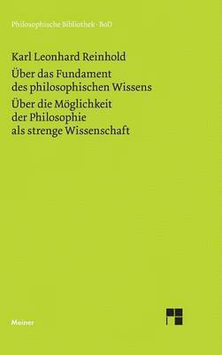 bokomslag ber das Fundament des philosophischen Wissens (1791). ber die Mglichkeit der Philosophie als strenge Wissenschaft (1790)