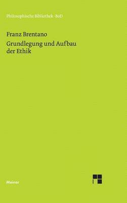 bokomslag Grundlegung und Aufbau der Ethik