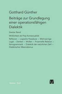 bokomslag Beitrage zur Grundlegung einer operationsfahigen Dialektik / Wirklichkeit als Poly-Kontexturalitat