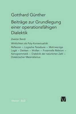 Gotthard Günther - Beiträge zur Grundlegung einer operationsfähigen Dialektik / Wirklichkeit als Poly-Kontexturalität, Häftad
