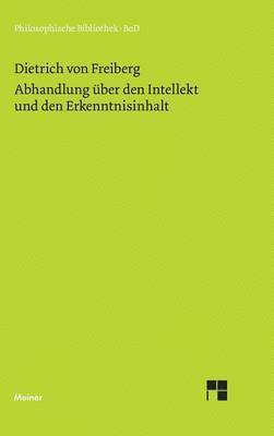 Dietrich Von Freiberg, Burkhard Mojsisch - Abhandlung über den Intellekt und den Erkenntnisinhalt, Inbunden
