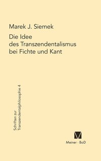 bokomslag Die Idee des Transzendentalismus bei Fichte und Kant