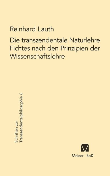Reinhard Lauth - transzendentale Naturlehre Fichtes nach den Prinzipien der Wissenschaftslehre, Inbunden
