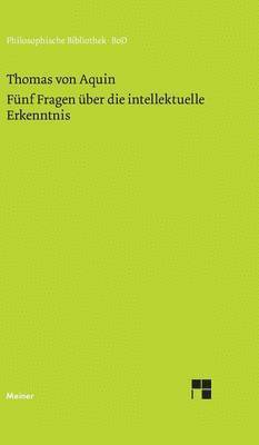 Thomas Von Aquin - Fünf Fragen über die intellektuelle Erkenntnis, Inbunden