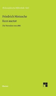 Friedrich Wilhelm Nietzsche, Claus A Scheier - Ecce auctor - Die Vorreden von 1886, Inbunden