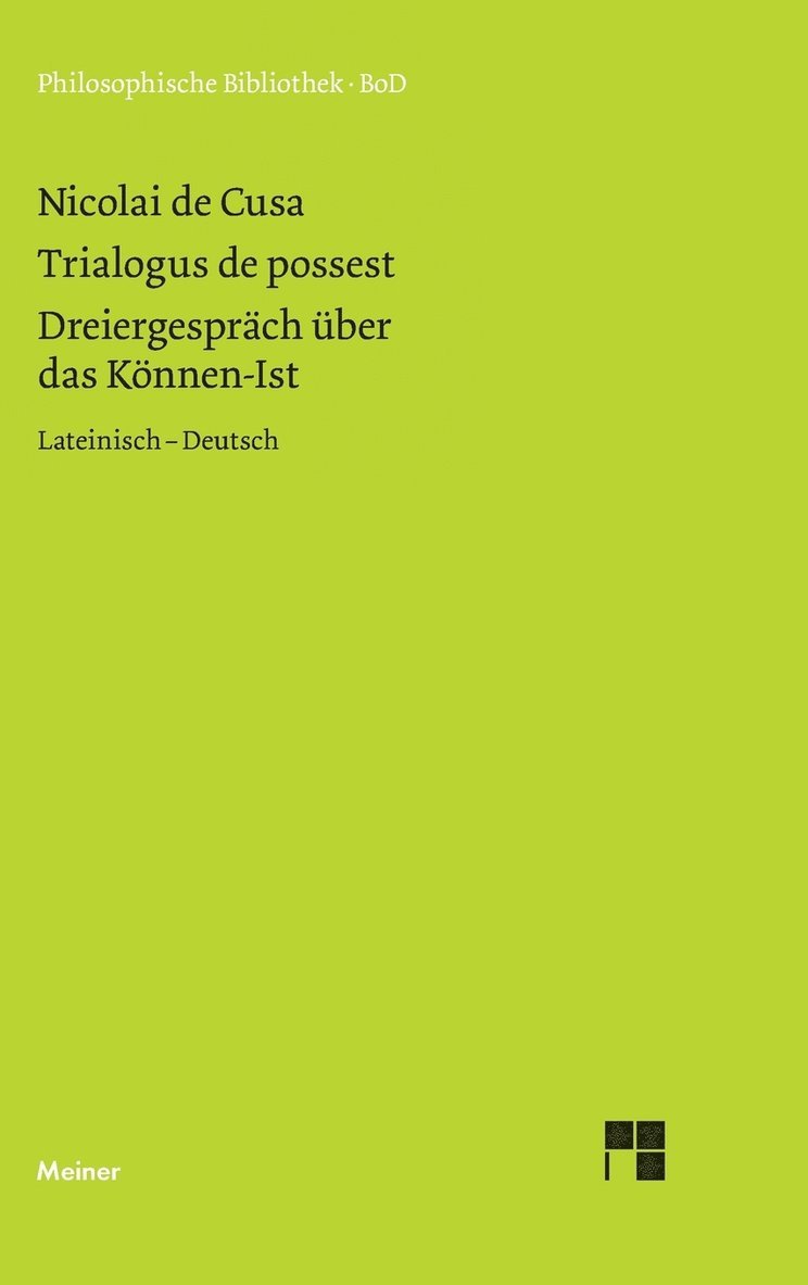 Nikolaus Von Kues, Nikolaus von Kues, Karl Bormann, Renate Steiger, Ernst Hoffmann, Paul Wilpert - Schriften in deutscher Übersetzung / Dreiergespräch über das Können-Ist (Trialogus de possest), Inbunden