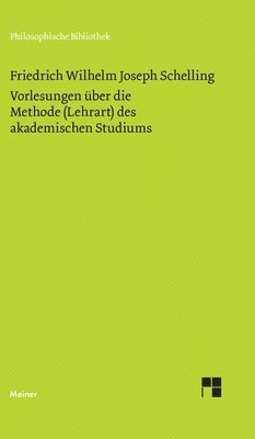 Friedrich Wilhelm Joseph Schelling, Walter E Ehrhardt - Vorlesungen über die Methode (Lehrart) des akademischen Studiums, Inbunden