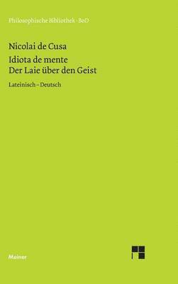 Nikolaus Von Kues, Nikolaus von Kues, Karl Bormann, Renate Steiger, Ernst Hoffmann, Paul Wilpert - Schriften in deutscher Übersetzung / Der Laie über den Geist, Inbunden