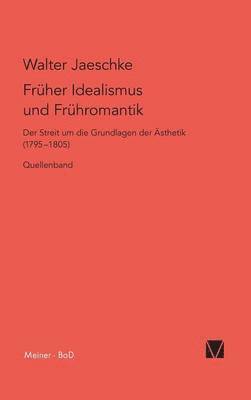 Walter Jaeschke - Früher Idealismus und Frühromantik, Inbunden