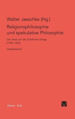 Walter Jaeschke - Religionsphilosophie und spekulative Theologie / Religionsphilosophie und spekulative Theologie, Inbunden