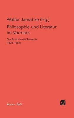 Walter Jaeschke - Philosophie und Literatur im Vormärz / Philosophie und Literatur im Vormärz, Inbunden