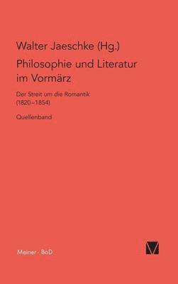 Walter Jaeschke - Philosophie und Literatur im Vormärz / Philosophie und Literatur im Vormärz, Inbunden