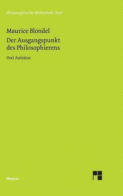 Maurice Blondel, Hansjürgen Verweyen, Albert Raffelt - Ausgangspunkt des Philosophierens, Inbunden