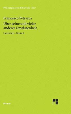 Francesco Petrarca, August Buck - Über seine und vieler anderer Unwissenheit, Inbunden