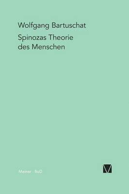 Wolfgang Bartuschat - Spinozas Theorie des Menschen, Häftad