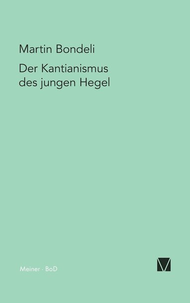 Martin Bondeli - Kantianismus des jungen Hegel, Inbunden