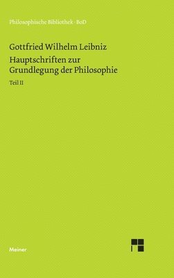 Gottfried Wilhelm Leibniz - Philosophische Werke / Hauptschriften zur Grundlegung der Philosophie Teil II, Inbunden. Tillgänglighet: Lägg i varukorg