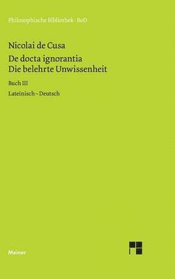 Nikolaus Von Kues, Nikolaus von Kues, H G Senger, H. G. Senger, Hans G Senger - belehrte Unwissenheit (De docta ignorantia) / Die belehrte Unwissenheit, Inbunden