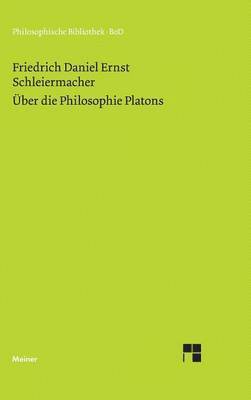 Friedrich Schleiermacher, Peter M Steiner, Peter M. Steiner - Über die Philosophie Platons, Inbunden