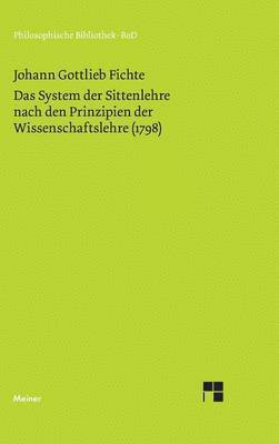 Das System der Sittenlehre nach den Prinzipien der Wissenschaftslehre (1798) 1