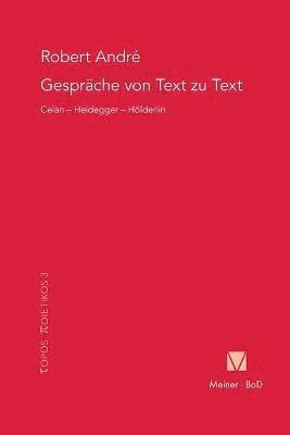 Gespräche von Text zu Text. Celan - Heidegger - Hölderlin