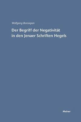 Der Begriff der Negativitat in den Jenaer Schriften Hegels 1