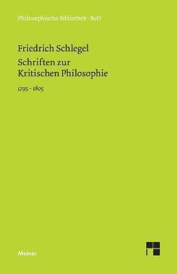 Friedrich Schlegel, Andreas Arndt, Jure Zovko - Schriften zur Kritischen Philosophie 1795-1805, Häftad
