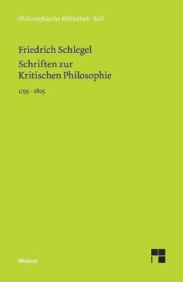 Schriften zur Kritischen Philosophie 1795-1805 1