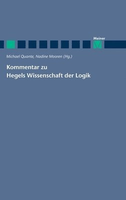 Michael Quante, Nadine Mooren - Kommentar zu Hegels Wissenschaft der Logik, Inbunden