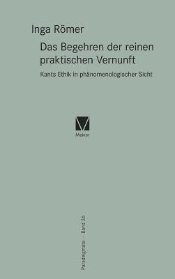 Inga Römer - Begehren der reinen praktischen Vernunft, Inbunden