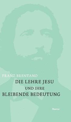 Franz Brentano, Alfred Kastil - Lehre Jesu und ihre bleibende Bedeutung, Inbunden