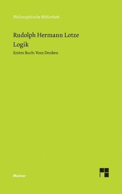 Rudolph Hermann Lotze, Gottfried Gabriel - Logik. Erstes Buch. Vom Denken, Häftad