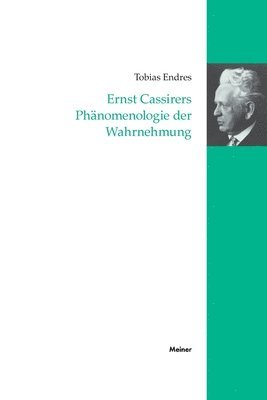 Tobias Endres - Ernst Cassirers Phänomenologie der Wahrnehmung, Häftad