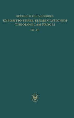 Berthold Von Moosburg, Loris Sturlese, Antonio Punzi - Expositio super Elementationem theologicam Procli. Propositiones 184-211, Inbunden