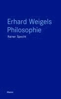 bokomslag Erhard Weigels Philosophie