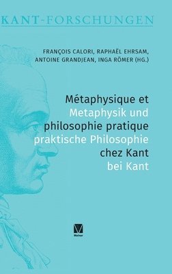 Mtaphysique et philosophie pratique chez Kant / Metaphysik und praktische Philosophie bei Kant 1