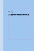 Philip Hogh - Ethischer Materialismus, Häftad