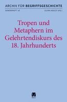 Tropen und Metaphern im Gelehrtendiskurs des 18. Jahrhunderts