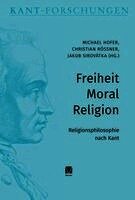 Christian Rößner, Michael Hofer, Jakub Sirovátka - Freiheit - Moral - Religion, Inbunden