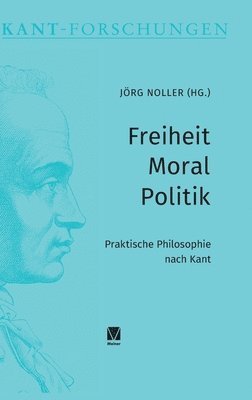 Jörg Noller - Freiheit - Moral - Politik, Inbunden