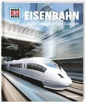 bokomslag WAS IST WAS Band 54 Eisenbahn. Auf Schienen in die Zukunft