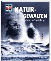 WAS IST WAS Band 74 Naturgewalten. Unberechenbar und mächtig 1