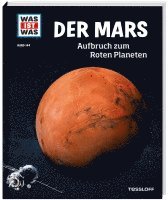 bokomslag WAS IST WAS Band 144 Der Mars. Aufbruch zum Roten Planeten