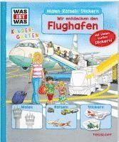 WAS IST WAS Kindergarten Malen Rätseln Stickern Wir entdecken den Flughafen 1