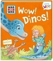 bokomslag WAS IST WAS Meine Welt Band 5 WOW! Dinos!