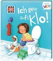 bokomslag WAS IST WAS Meine Welt Band 6 Ich gehe aufs Klo!